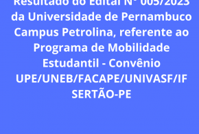 Resultado do Edital N° 005/2023 da Universidade de Pernambuco Campus Petrolina, referente ao Programa de Mobilidade Estudantil – Convênio UPE/UNEB/FACAPE/UNIVASF/IF SERTÃO-PE